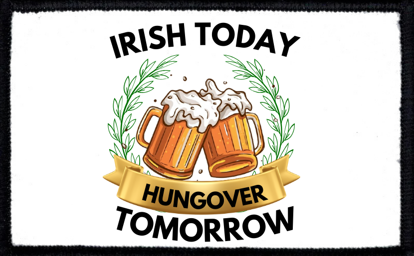 Irish Today Hungover Tomorrow