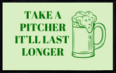 Take A Pitcher, It'll Last Longer