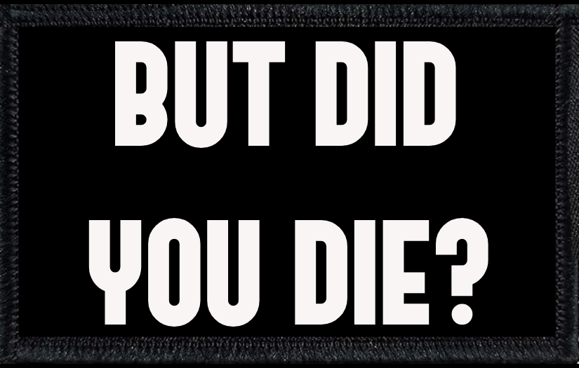 But did you die?