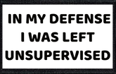 In My Defense I Was Left Unsupervised