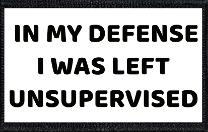 In My Defense I Was Left Unsupervised