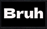 Bruh