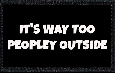 It's Way Too Peopley Outside