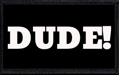 Dude!