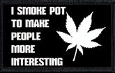 I Smoke Pot To Make People More Interesting