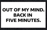 Out of My Mind. Back in Five Minutes.