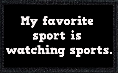 My favorite sport is watching sports.
