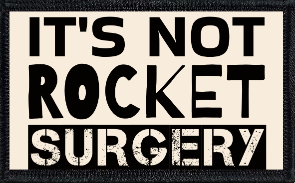 It's Not Rocket Surgery