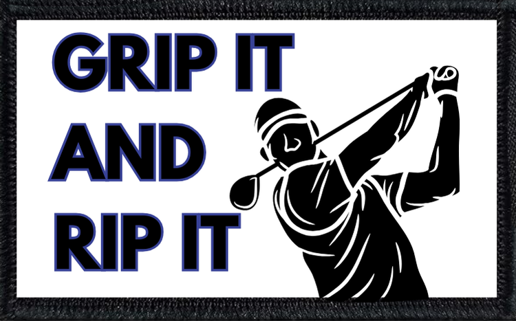 Grip It and Rip It