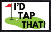 I'd Tap That