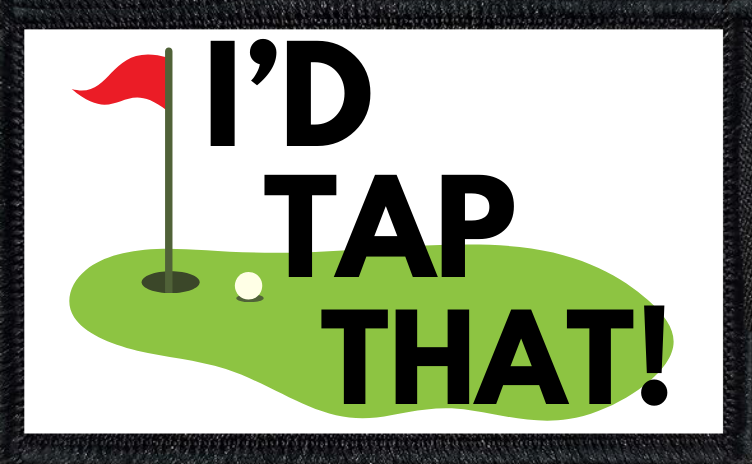 I'd Tap That