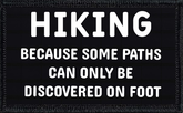 Hiking: Because Some Paths Can Only Be Found On Foot