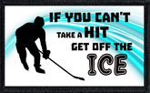If You Can't Take A Hit, Get Off The Ice