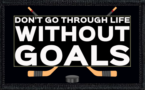 Don't Go Through Life WIthout Goals