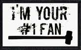 I'm Your #1 Fan