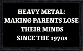 Heavy Metal: Making Parents Lose Their Minds Since The 1970s