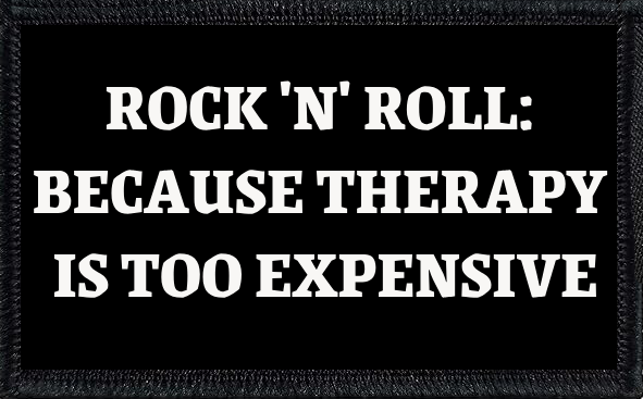 Rock And Roll: Because Therapy Is Too Expensive
