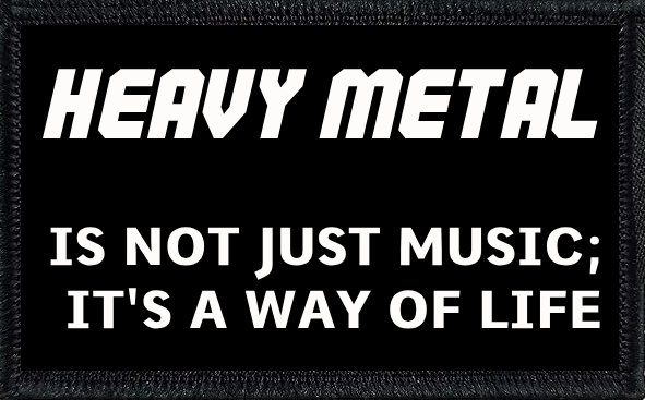 Heavy Metal: It's Not Just Music; It's A Way Of Life