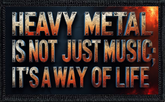 Heavy Metal: It's Not Just Music, It's A Way Of Life