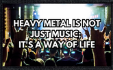 Heavy Metal: It's Not Just Music, It's A Way Of Life - 2