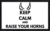 Keep Calm and Raise Your Horns