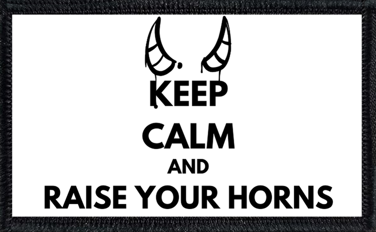 Keep Calm and Raise Your Horns