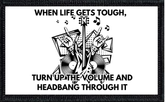When Life Gets Tough, Turn Up The Volume And Headbang Through It - 2