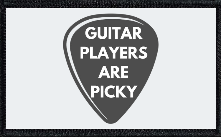Guitar Players Are Picky