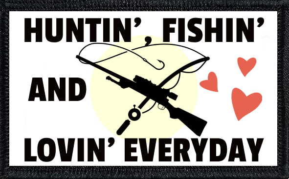 Huntin', Fishin' and Lovin' Everyday