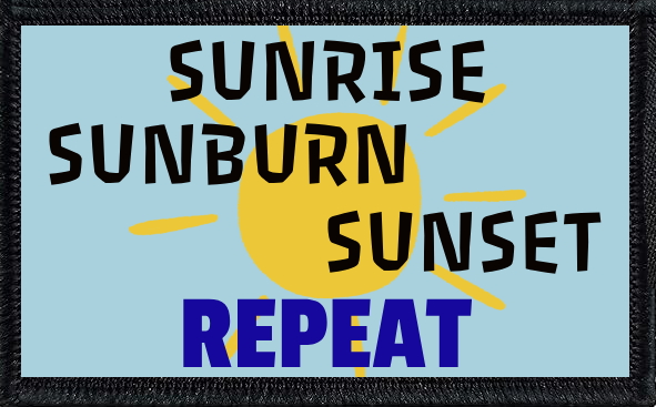 Sunrise, Sunburn, Sunset, Repeat