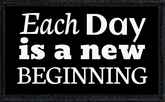 Each Day Is A New Beginning