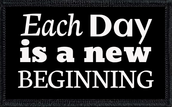Each Day Is A New Beginning