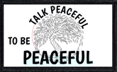 Talk Peaceful To Be Peaceful