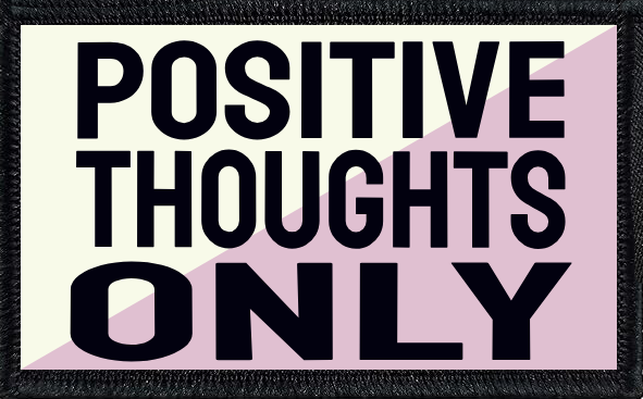 Positive Thoughts Only