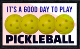 It's A Good Day To Play Pickleball
