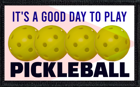 It's A Good Day To Play Pickleball