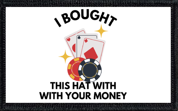 I Bought This Hat With Your Money 2