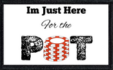 I'm Just Here for the Pot 1