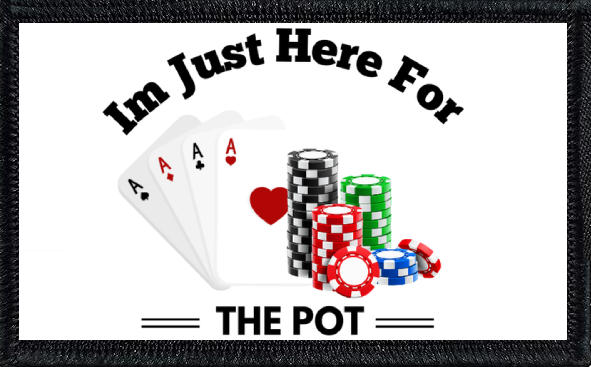 I'm Just Here for the Pot 2