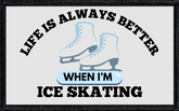 Life Is Always Better When I'm Ice Skating