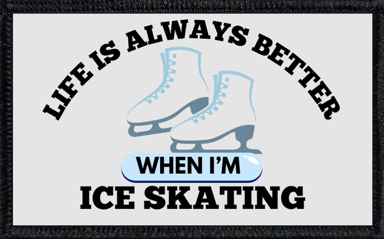 Life Is Always Better When I'm Ice Skating
