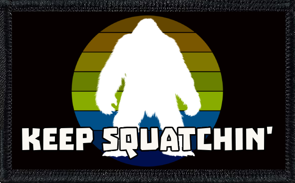 Keep Squatchin'