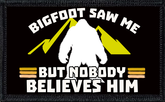 BIgfoot Saw Me But Nobody Believes Him