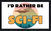I'd Rather Be Sci-Fi
