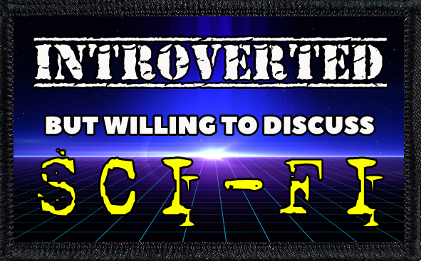 Introverted But Willing To Discuss Sci-Fi