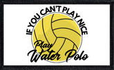 If You Can't Play Nice, Play Water Polo