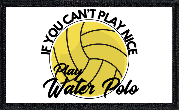 If You Can't Play Nice, Play Water Polo